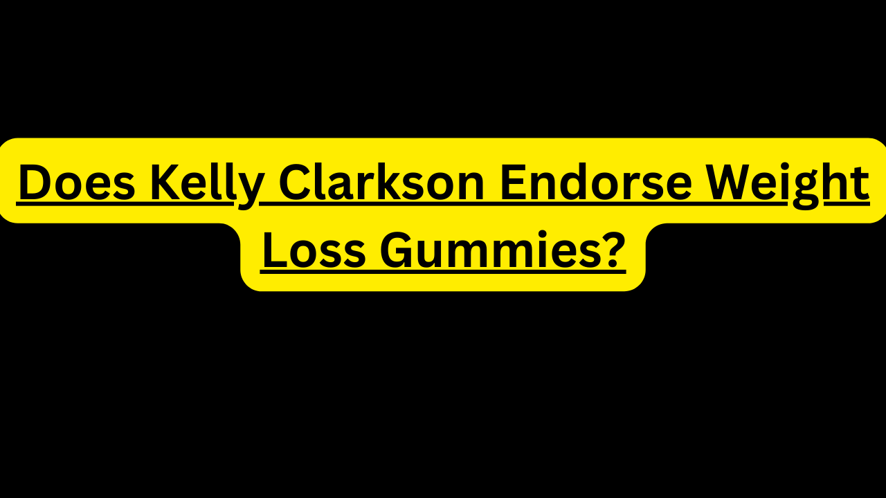 Does Kelly Clarkson Endorse Weight Loss Gummies? Does Kelly Clarkson Endorse Weight Loss Gummies