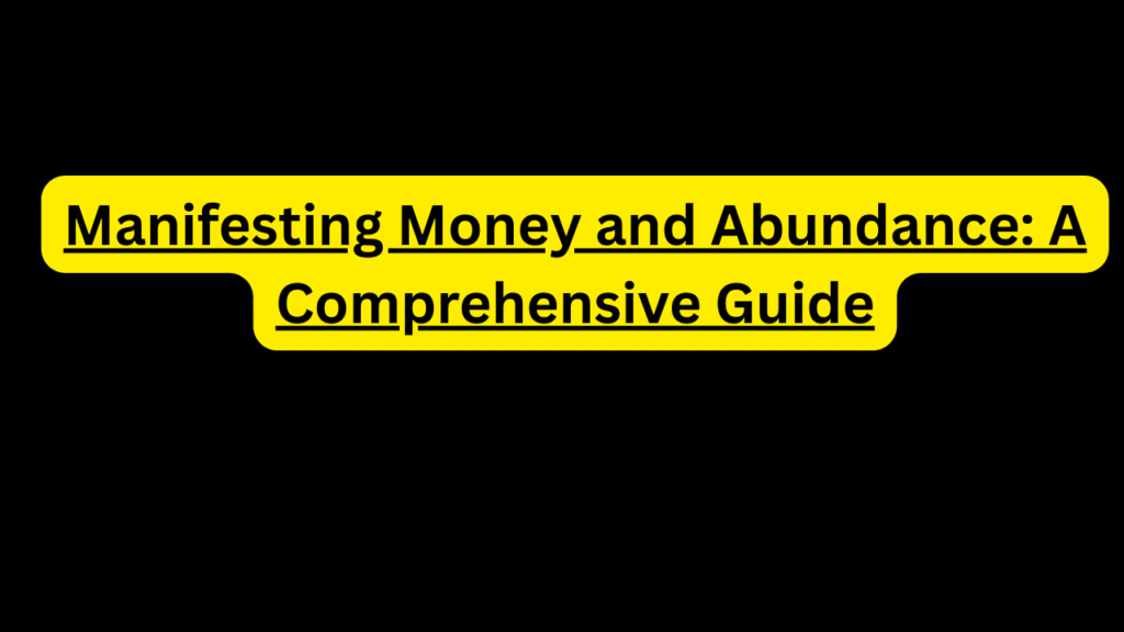 Manifesting Money and Abundance: A Comprehensive Guide