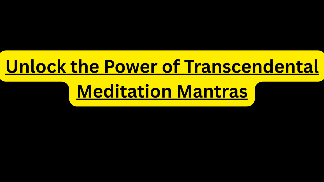 Unlock the Power of Transcendental Meditation Mantras Unlock the Power of Transcendental Meditation Mantras
