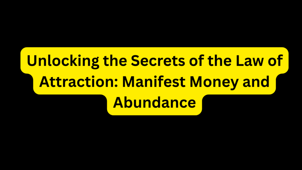 Unlocking the Secrets of the Law of Attraction