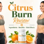 CitrusBurn Review 2026: Does It Work? Ingredients, Side Effects, Price and Where to Buy CitrusBurn review 2026 covering ingredients, benefits and side effects